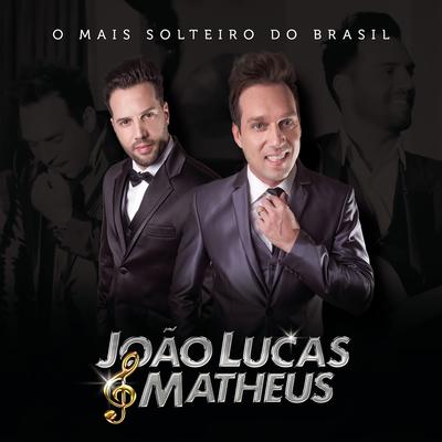 O Mais Solteiro do Brasil By João Lucas & Matheus's cover