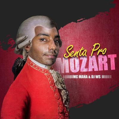 Senta pro Mozart By Mc Maha, DJ WS's cover
