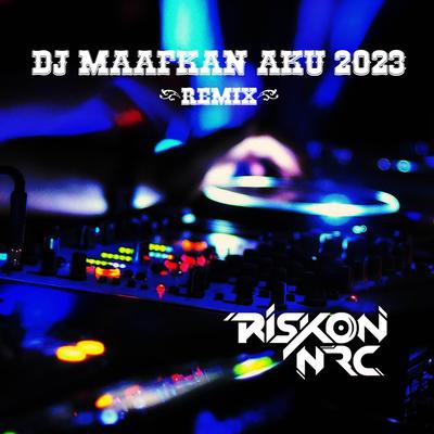 DJ MAAFKAN AKU 2023 (Remix)'s cover