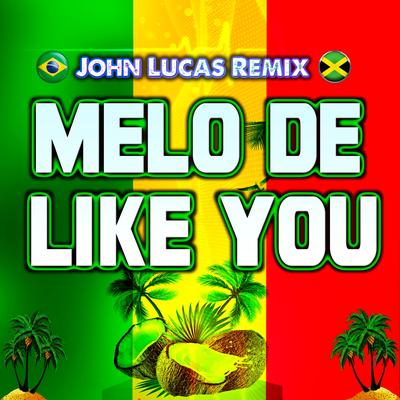Melo de Like You By John Lucas Remix's cover