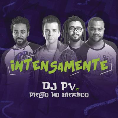 Intensamente By DJ PV, Preto no Branco's cover