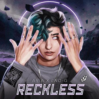 RECKLESS By Aria, LND-G's cover