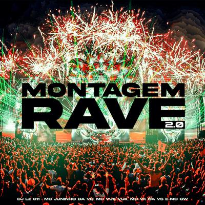 Montagem Rave 2.0 (feat. MC VK da vs, Mc Gw, Mc Vuk Vuk & MC Juninho da VD) (feat. MC VK da vs, Mc Gw, Mc Vuk Vuk & MC Juninho da VD) By DJ LZ 011, MC VK DA VS, Mc Gw, Mc Vuk Vuk, MC Juninho da VD's cover