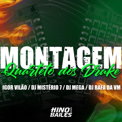 Montagem Quarteto dos Drake By Igor vilão, DJ RAFA DA VM, Dj mistério 7, Dj mega's cover