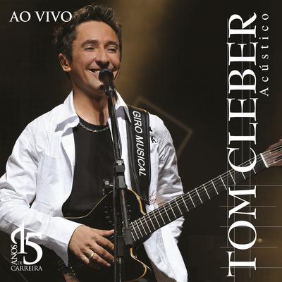 Saciar o Meu Desejo (Ao Vivo) (Acústico) By Tom Cleber's cover