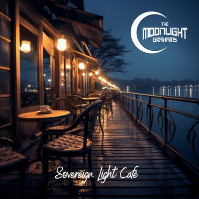 Sovereign Light Café By The Moonlight Grahams's cover