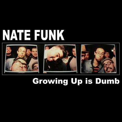 Growing up Is Dumb By Nate Funk's cover