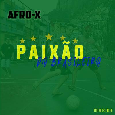 Paixão do Brasileiro By Afro-X's cover