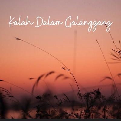 Kalah Dalam Galanggang's cover