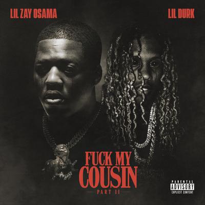 Fuck My Cousin, Pt. II (feat. Lil Durk) By Lil Zay Osama, Lil Durk's cover