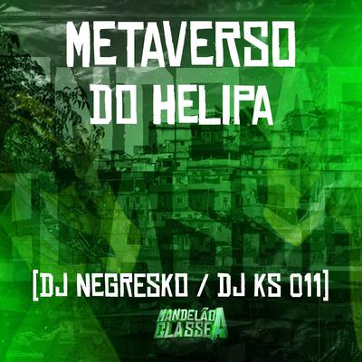 Metaverso do Helipa By DJ NEGRESKO, DJ KS 011's cover