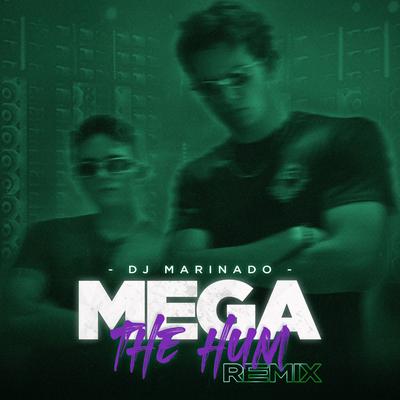 Mega The Hum (Marinado Remix) By DJ Marinado's cover