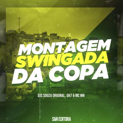 Montagem Swingada da Copa By DJ Souza Original, DJ GH7, MC MN's cover