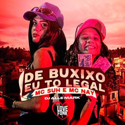 De Buxixo Eu To Legal By Mc Nay, Mc Suh, DJ Alle Mark's cover