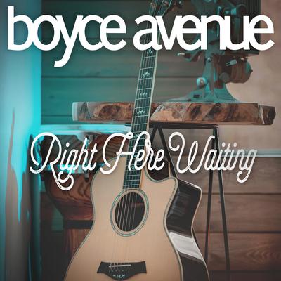 Right Here Waiting By Boyce Avenue's cover