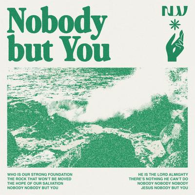 Nobody But You By New Life Worship's cover