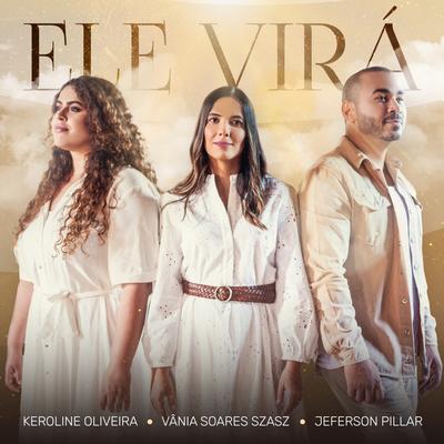 ELE VIRÁ By Vânia Soares Szász, Keroline, Jeferson Pillar's cover