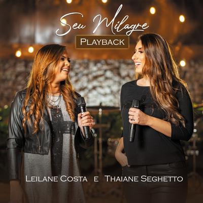 Seu Milagre (Playback) By Thaiane Seghetto, LEILANE COSTA's cover