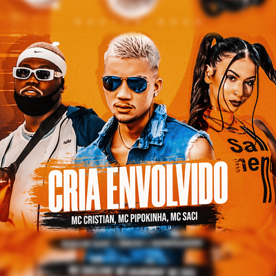 Cria Envolvido By MC Cristian, MC Pipokinha, MC Saci's cover