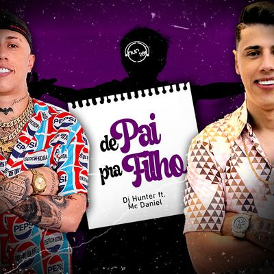 De Pai pra Filho By DJ Hunter, Mc Daniel's cover