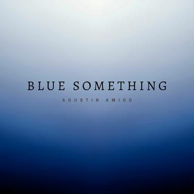 Blue Something By Agustín Amigó's cover