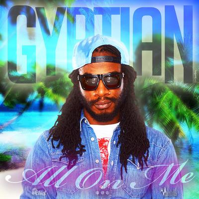 All On Me By Gyptian's cover