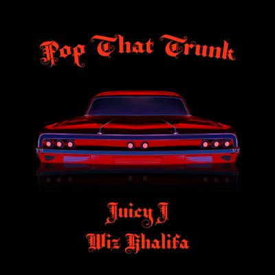 Pop That Trunk By Wiz Khalifa, Juicy J's cover