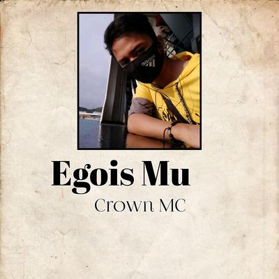 Egois Mu By Crown MC's cover