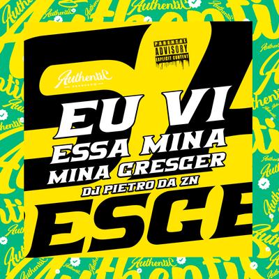 Eu Vi Essa Mina Crescer By DJ PIETRO DA ZN's cover