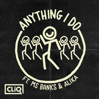 Anything I Do (feat. Ms Banks & Alika) By CLiQ, Ms Banks, Alika's cover