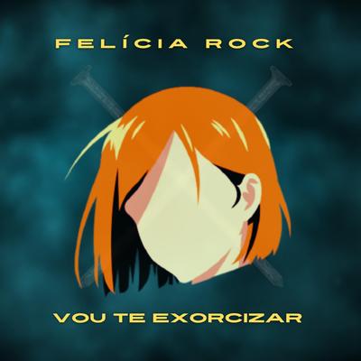 Vou te Exorcizar By Felícia Rock's cover