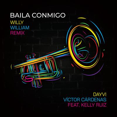 Baila Conmigo (Willy William Remix) By Dayvi, Victor Cardenas, Kelly Ruíz, Willy William's cover