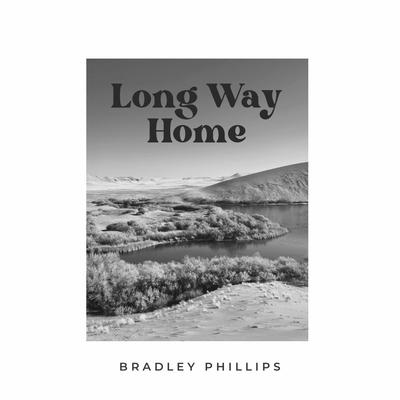 Long Way Home By Bradley Phillips's cover