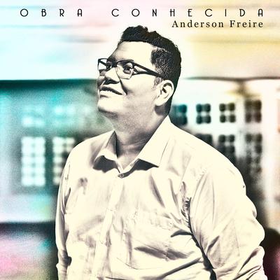 Obra Conhecida By Anderson Freire's cover