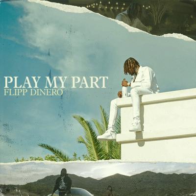 Play My Part By Flipp Dinero's cover