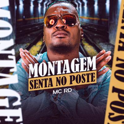 Montagem Senta no Poste By Mc RD's cover