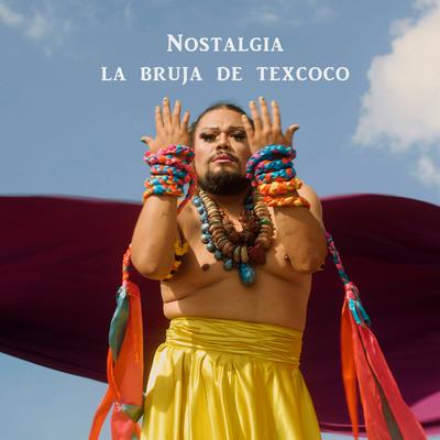 Nostalgia By La bruja de Texcoco's cover