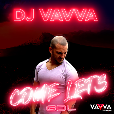Come Lets Gol By DJ Vavva's cover
