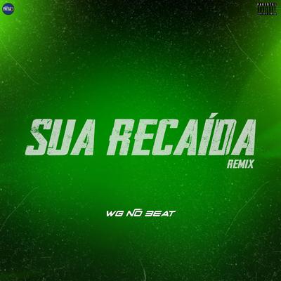 Sua Recaída By WG No Beat's cover