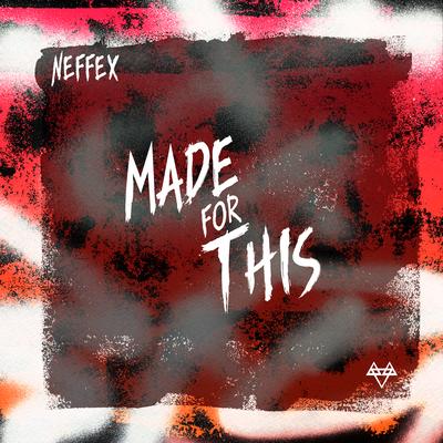 Made for This By NEFFEX's cover