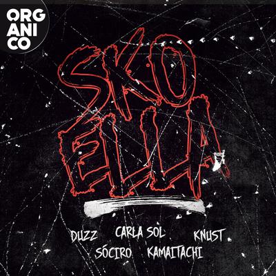 Sko Ella By Orgânico, Léo Casa 1, Duzz, kamaitachi, Knust, SóCIRO, Carla Sol's cover