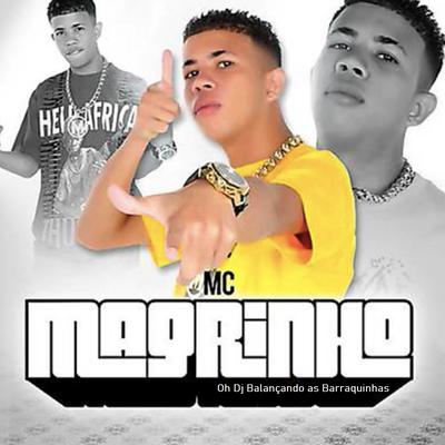Oh Dj Balançando as Barraquinhas By Mc Magrinho's cover