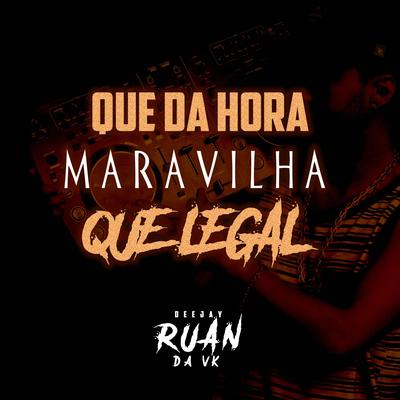QUE DA HORA MARAVAILHA QUE LEGAL's cover