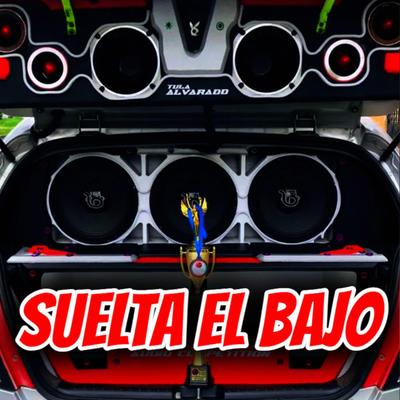 Suelta El Bajo Car Audio By Dj Tito Pizarro's cover