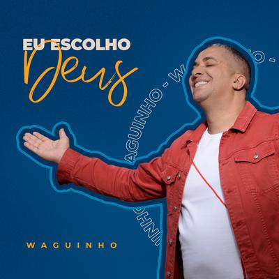 Eu Escolho Deus (Playback) By Waguinho's cover