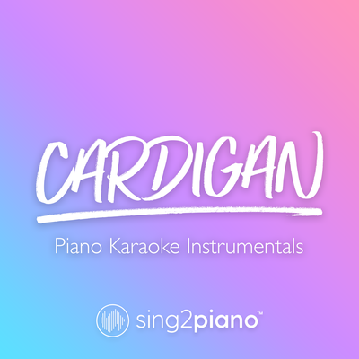 cardigan (Originally Performed by Taylor Swift) (Piano Karaoke Version) By Sing2Piano's cover