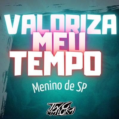 Valoriza Meu Tempo By Two Maloka, mcmeninodesp's cover