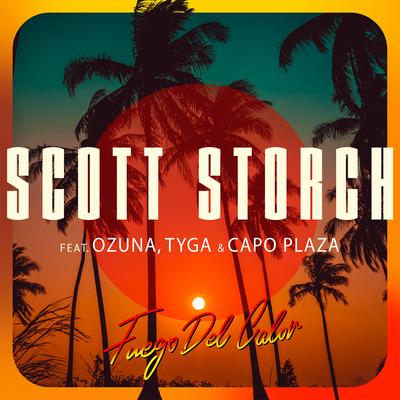 Fuego Del Calor (feat. Ozuna, Tyga & Capo Plaza) By Scott Storch, Ozuna, Tyga, Capo Plaza's cover