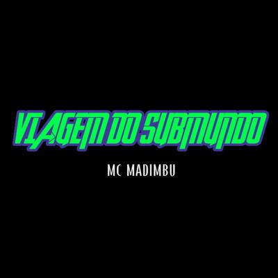 Viagem do Submundo By Mc Madimbu's cover