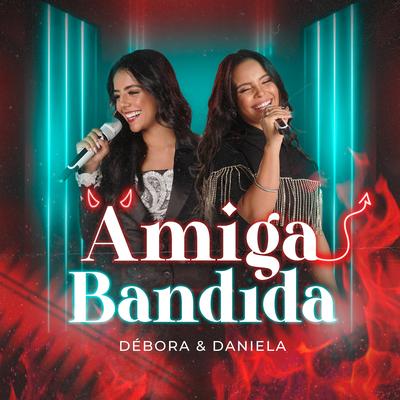 Amiga Bandida (Ao Vivo) By Débora & Daniela's cover